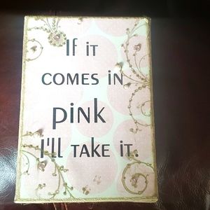 If it comes in pink -sign-
